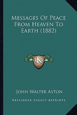 Messages Of Peace From Heaven To Earth (1882)