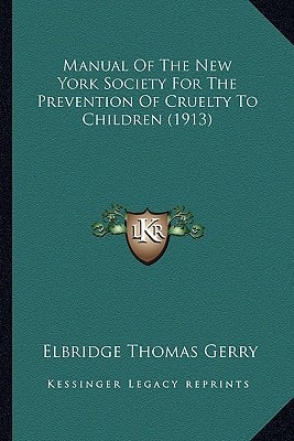 Manual Of The New York Society For The Prevention Of Cruelty To Children (1913)