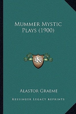 Mummer Mystic Plays (1900)