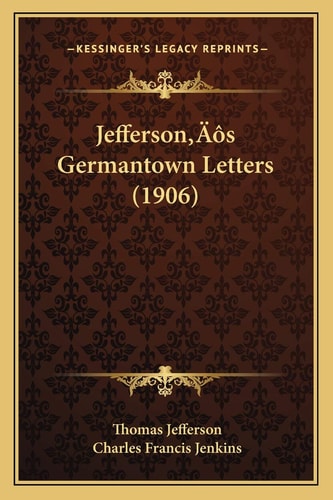 Jefferson’s Germantown Letters (1906)