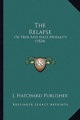 The Relapse: Or True And False Morality (1824)