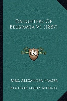 Daughters Of Belgravia V1 (1887)