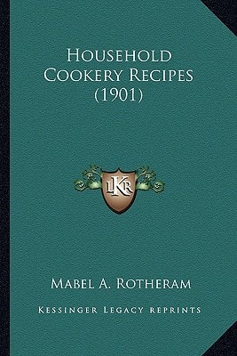 Household Cookery Recipes (1901)