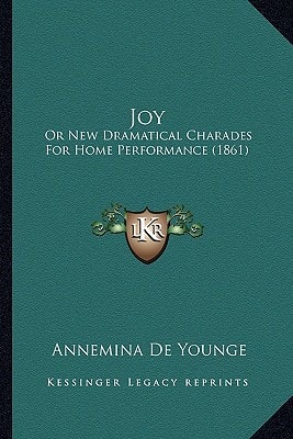 Joy: Or New Dramatical Charades For Home Performance (1861)