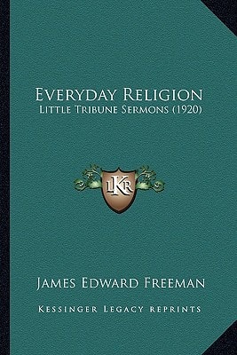 Everyday Religion: Little Tribune Sermons (1920)