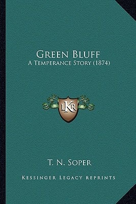 Green Bluff: A Temperance Story (1874)