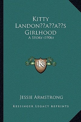 Kitty Landon’s Girlhood: A Story (1906)