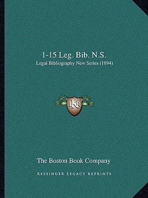 1-15 Leg. Bib. N.S.: Legal Bibliography New Series (1894)