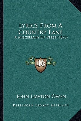 Lyrics From A Country Lane: A Miscellany Of Verse (1873)