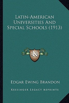 Latin-American Universities And Special Schools (1913)