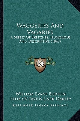Waggeries And Vagaries: A Series Of Sketches, Humorous And Descriptive (1847)