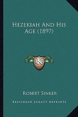 Hezekiah And His Age (1897)