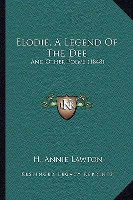 Elodie, A Legend Of The Dee: And Other Poems (1848)