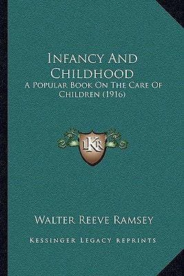 Infancy And Childhood: A Popular Book On The Care Of Children (1916)