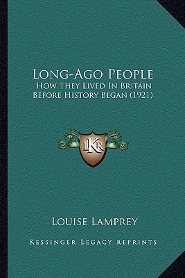 Long-Ago People: How They Lived In Britain Before History Began (1921)