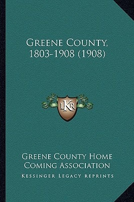 Greene County, 1803-1908 (1908)