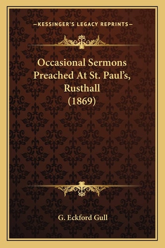 Occasional Sermons Preached At St. Paul’s, Rusthall (1869)