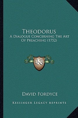 Theodorus: A Dialogue Concerning The Art Of Preaching (1752)
