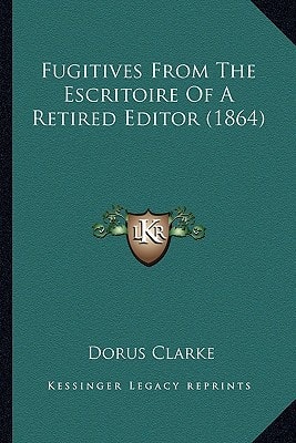 Fugitives From The Escritoire Of A Retired Editor (1864)