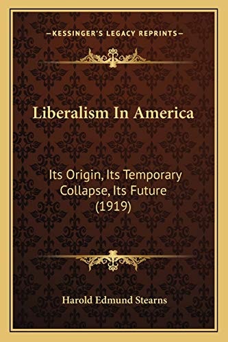 Liberalism In America: Its Origin, Its Temporary Collapse, Its Future (1919)