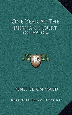 One Year At The Russian Court: 1904-1905 (1918)
