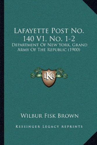 Lafayette Post No. 140 V1, No. 1-2: Department Of New York, Grand Army Of The Republic (1900)