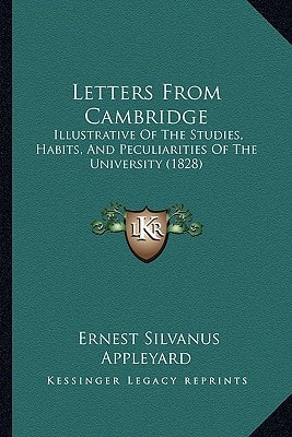 Letters From Cambridge: Illustrative Of The Studies, Habits, And Peculiarities Of The University (1828)