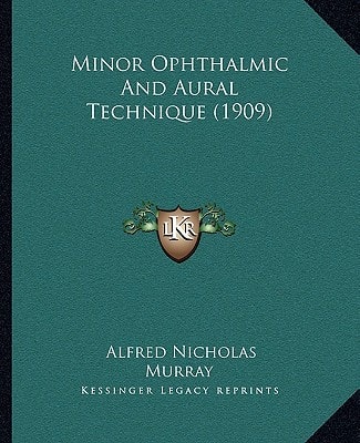 Minor Ophthalmic And Aural Technique (1909)
