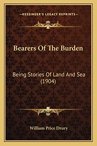 Bearers Of The Burden: Being Stories Of Land And Sea (1904)