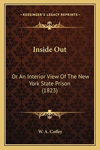 Inside Out: Or An Interior View Of The New York State Prison (1823)