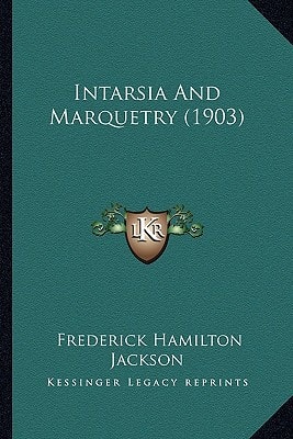 Intarsia And Marquetry (1903)