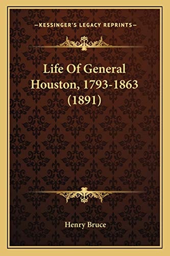Life Of General Houston, 1793-1863 (1891)