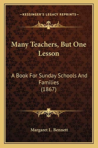 Many Teachers, But One Lesson: A Book For Sunday Schools And Families (1867)