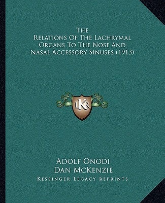 The Relations Of The Lachrymal Organs To The Nose And Nasal Accessory Sinuses (1913)