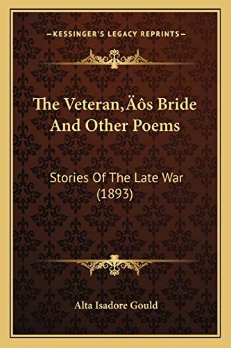 The Veteran’s Bride And Other Poems: Stories Of The Late War (1893)