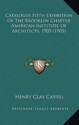 Catalogue Fifth Exhibition Of The Brooklyn Chapter American Institute Of Architects, 1905 (1905)