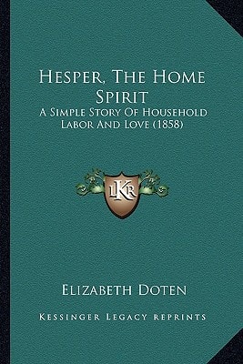 Hesper, The Home Spirit: A Simple Story Of Household Labor And Love (1858)