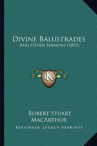 Divine Balustrades: And Other Sermons (1892)