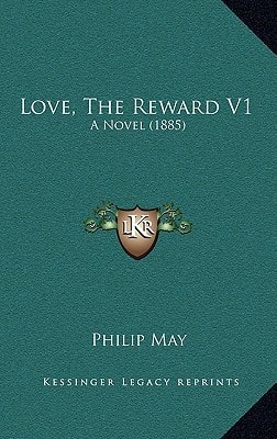 Love, The Reward V1: A Novel (1885)