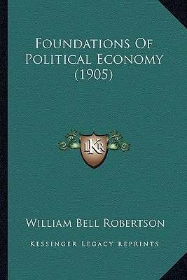 Foundations Of Political Economy (1905)