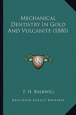 Mechanical Dentistry In Gold And Vulcanite (1880)
