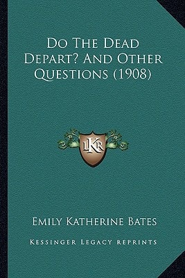Do The Dead Depart? And Other Questions (1908)