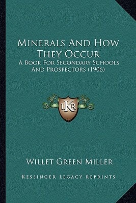 Minerals And How They Occur: A Book For Secondary Schools And Prospectors (1906)