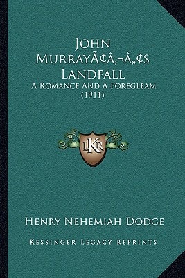John Murray’s Landfall: A Romance And A Foregleam (1911)