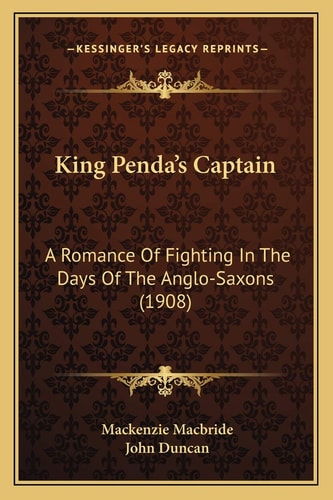 King Penda’s Captain: A Romance Of Fighting In The Days Of The Anglo-Saxons (1908)
