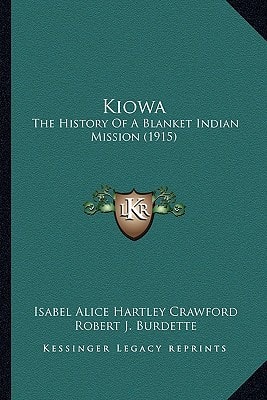 Kiowa: The History Of A Blanket Indian Mission (1915)