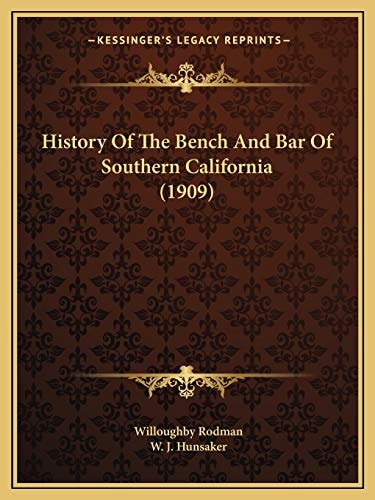 History Of The Bench And Bar Of Southern California (1909)