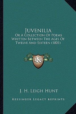 Juvenilia: Or A Collection Of Poems Written Between The Ages Of Twelve And Sixteen (1801)