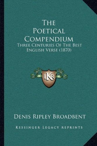 The Poetical Compendium: Three Centuries Of The Best English Verse (1870)