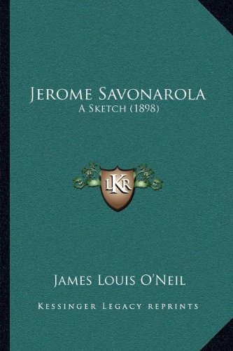 Jerome Savonarola: A Sketch (1898)